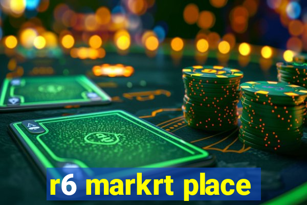 r6 markrt place